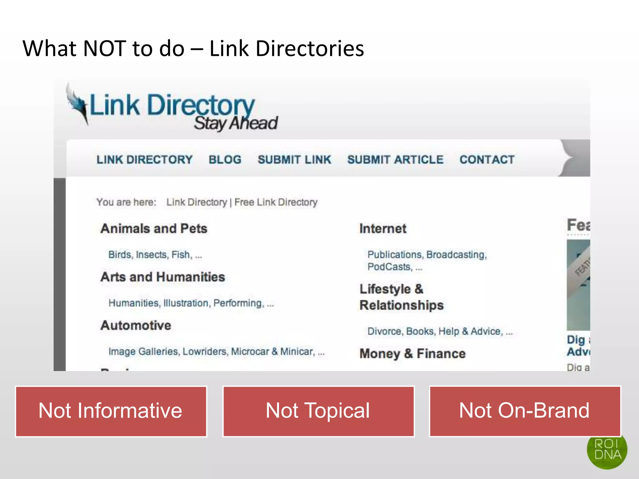 What NOT to do – Link Directories
Not Informative Not Topical Not On-Brand
 