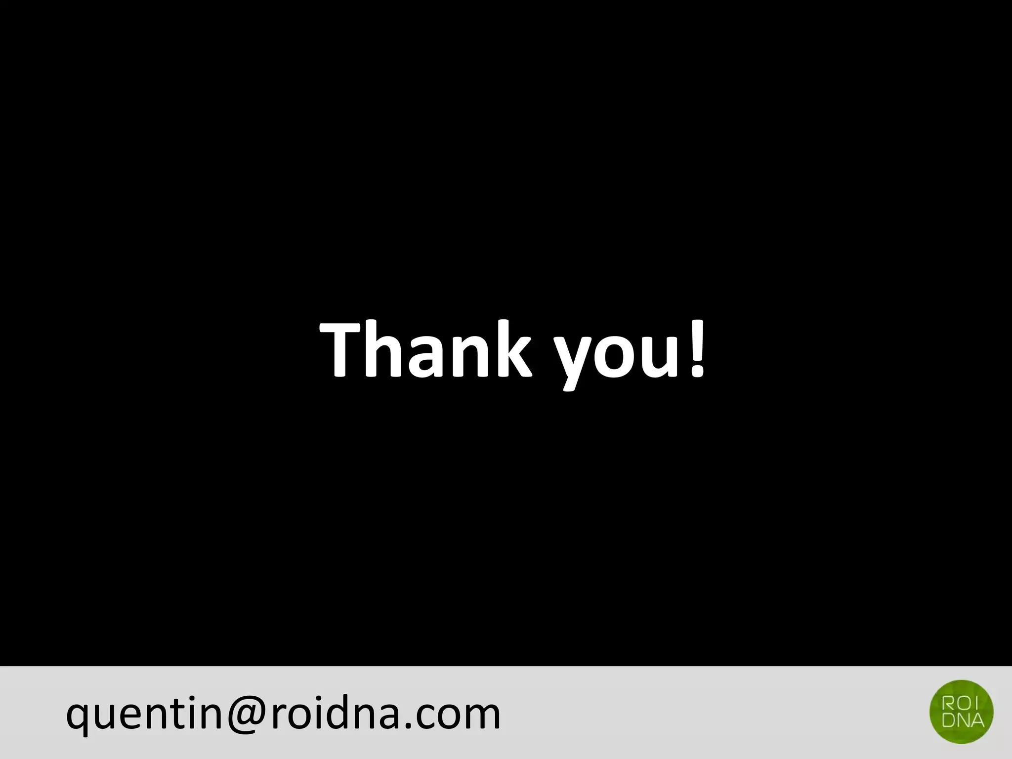 quentin@roidna.com
Thank you!
 