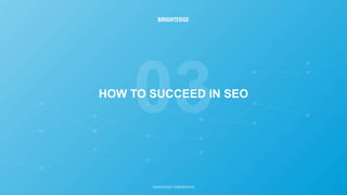 HOW TO SUCCEED IN SEO
 