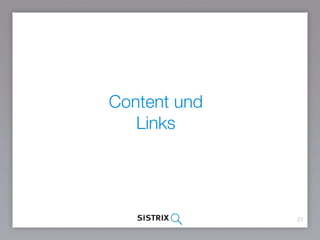 21
Content und
Links
 
