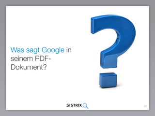 22
Was sagt Google in
seinem PDF-
Dokument?
 