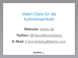 Website: sistrix.de
Twitter: @HannsKronenberg
E-Mail: h.kronenberg@sistrix.com
68
Vielen Dank für die
Aufmerksamkeit!
 