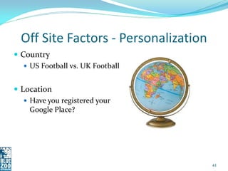 Off Site Factors - Personalization
 Country
    US Football vs. UK Football


 Location
    Have you registered your
 ...