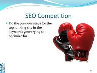 SEO Competition
 Do the previous steps for the
 top ranking site in the
 keywords your trying to
 optimize for




      ...