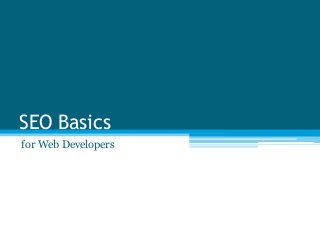 SEO Basics
for Web Developers
 