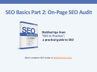 SEO Basics Part 2: On-Page SEO Audit

Distilled tips from
“SEO in Practice”,
a practical guide to SEO

Read complete SEO Guide at SEOinPractice.Com

 