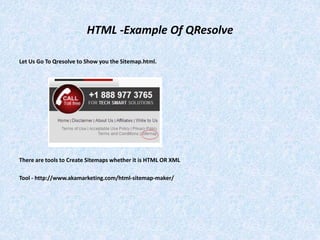 HTML -Example Of QResolve
Let Us Go To Qresolve to Show you the Sitemap.html.
There are tools to Create Sitemaps whether it is HTML OR XML
Tool - http://www.akamarketing.com/html-sitemap-maker/
 