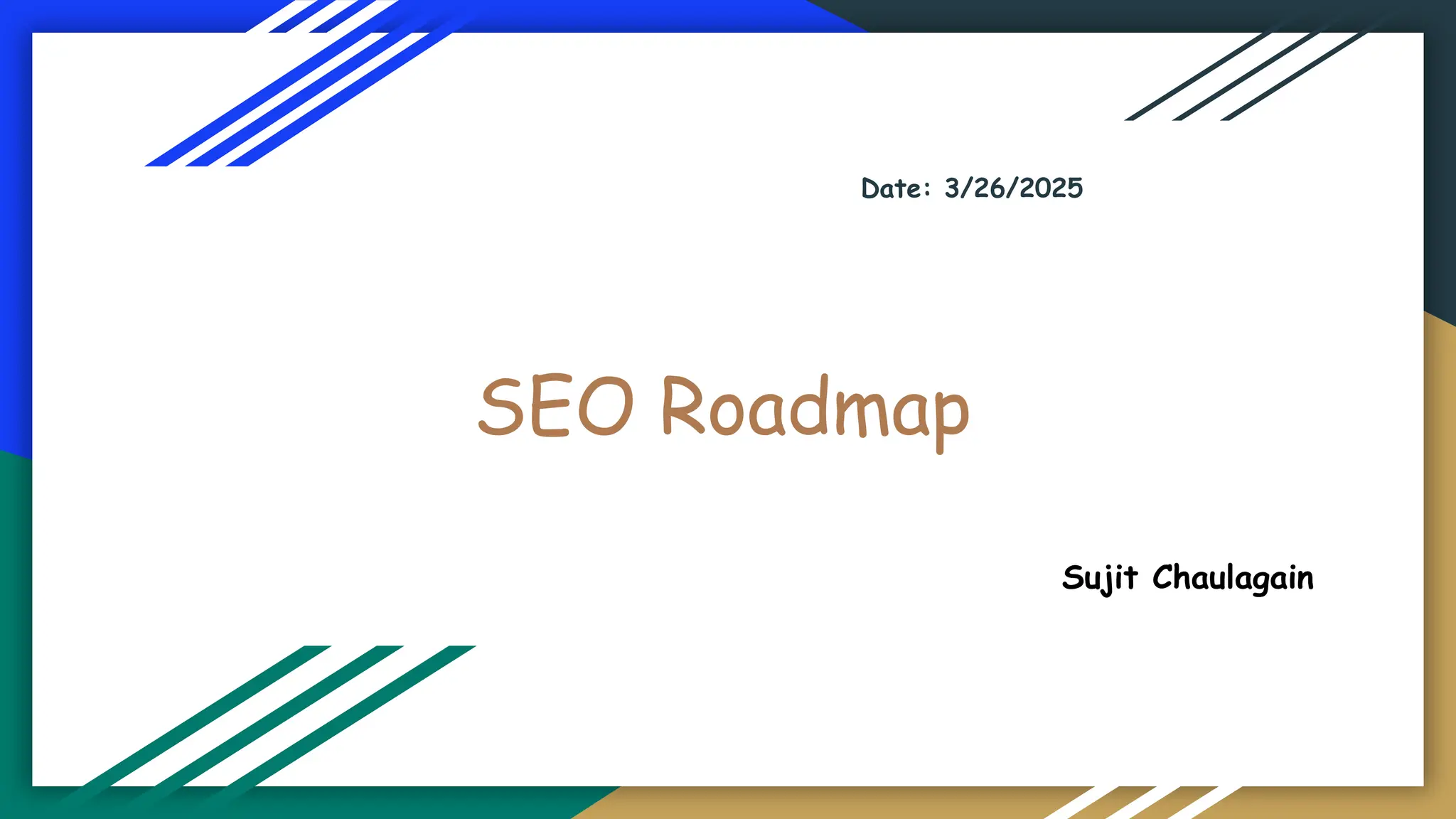 SEO Roadmap
Sujit Chaulagain
Date: 3/26/2025
 