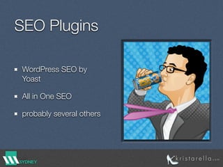 SEO Plugins
WordPress SEO by
Yoast
All in One SEO
probably several others
 