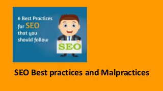 SEO Best practices and Malpractices
 