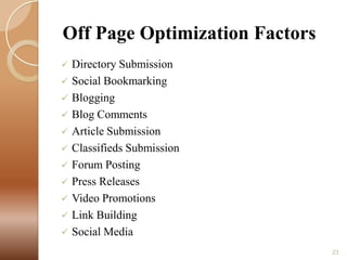 Off Page Optimization Factors












Directory Submission
Social Bookmarking
Blogging
Blog Comments
Article Submission
Classifieds Submission
Forum Posting
Press Releases
Video Promotions
Link Building
Social Media
23

 
