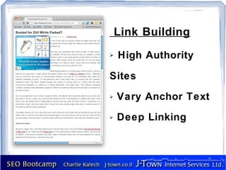Link Building
➢   High Authority

Sites
➢   Vary Anchor Text
➢   Deep Linking
 
