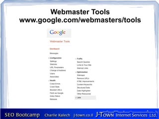 Webmaster Tools
www.google.com/webmasters/tools
 