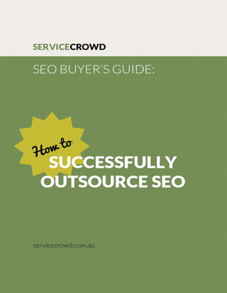 SEO Buyer's Guide: How to Successfully Outsource SEO By ServiceCrowd .com.au 1
 