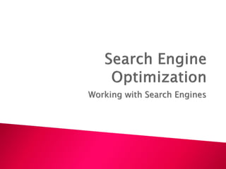 Working with Search Engines
 
