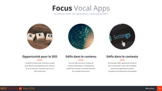 13#seocamp
Opportunité pour le SEO
La démocratisation des interfaces vocales
pour délivrer des expériences de contenus
et ...