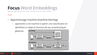 6#seocamp
▪ Apprentissage machine (machine learning)
○ apprendre à une machine à opérer une classification en
identifiant ...