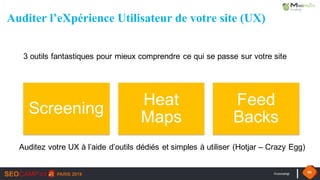 #seocamp 50
Auditer l’eXpérience Utilisateur de votre site (UX)
Auditez votre UX à l’aide d’outils dédiés et simples à utiliser (Hotjar – Crazy Egg)
Screening
Heat
Maps
Feed
Backs
3 outils fantastiques pour mieux comprendre ce qui se passe sur votre site
 