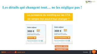 #seocamp 59
La puissance du wording sur les CTA
Un simple mot peut-il tout changer ?
Les détails qui changent tout… ne les négligez pas !
 