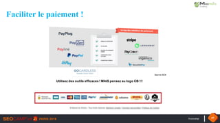 #seocamp 69
Faciliter le paiement !
Utilisez des outils efficaces ! MAIS pensez au logo CB !!!
 