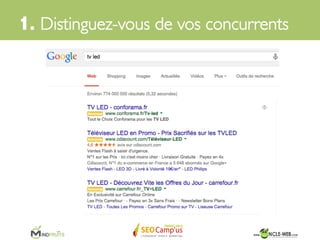 Ces requêtes génériques sont très convoitées,	

	

la concurrence y est généralement très intense !	

	

1. Distinguez-vous de vos concurrents	

 