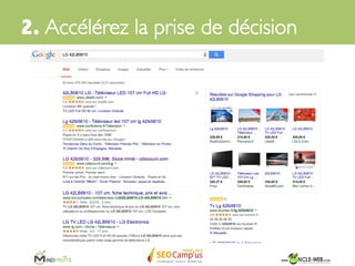 Après l’étape « benchmark », les internautes ont 	

	

une idée plus précise de ce qu’ils recherchent.	

2. Accélérez la prise de décision	

 