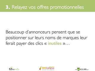 N’est-ce pas le moment idéal pour leur annoncer 	

	

vos offres et promotions du moment ?	

3. Relayez vos offres promotionnelles	

 