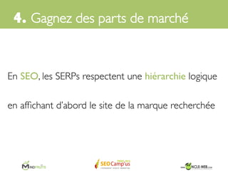 4. 
Gagnez des parts de marché sur vos
concurrents 	

 