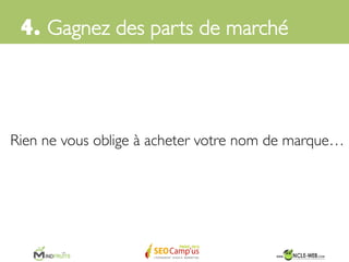 4. Gagnez des parts de marché	

Source :Volusion	

 