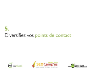 4. Gagnez des parts de marché	

 