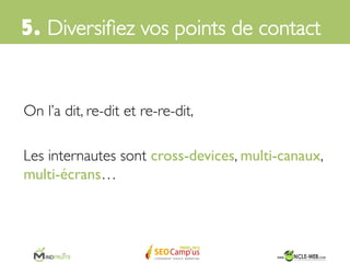 Bien que Google autorise cette pratique il y a tout de
même quelques précautions à prendre…	

4. Gagnez des parts de marché	

 