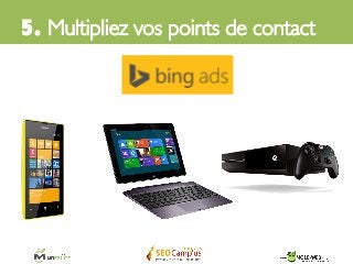 5. Multipliez vos points de contact	

 
