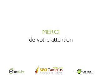 MERCI
de votre attention	

 