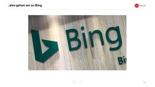 ..also gehen wir zu Bing
16
 
