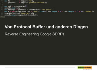 Von Protocol Buffer und anderen Dingen
Reverse Engineering Google SERPs
 