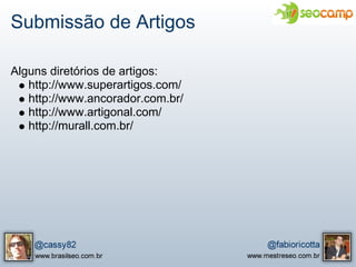 Submissão de Artigos

Alguns diretórios de artigos:
   http://www.superartigos.com/
   http://www.ancorador.com.br/
   http://www.artigonal.com/
   http://murall.com.br/
 