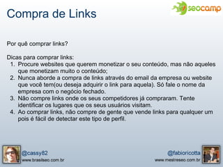 Compra de Links

Por quê comprar links?

Dicas para comprar links:
 1. Procure websites que querem monetizar o seu conteúd...