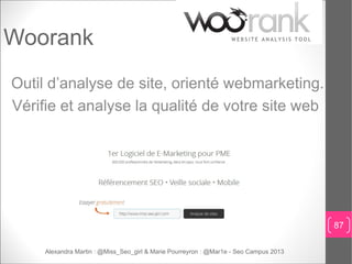 Woorank
Outil d’analyse de site, orienté webmarketing.
Vérifie et analyse la qualité de votre site web




               ...