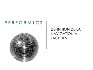 DEFINITION DE LA
NAVIGATION À
FACETTES
 