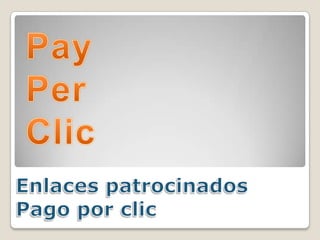 PayPerClicEnlaces patrocinadosPago por clic