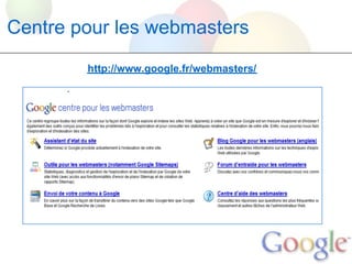 Centre pour les webmasters
        http://www.google.fr/webmasters/
 