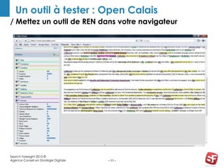 / Mettez un outil de REN dans votre navigateur
- 11 -
Un outil à tester : Open Calais
Search Foresight 2015 ©
Agence Conseil en Stratégie Digitale
 
