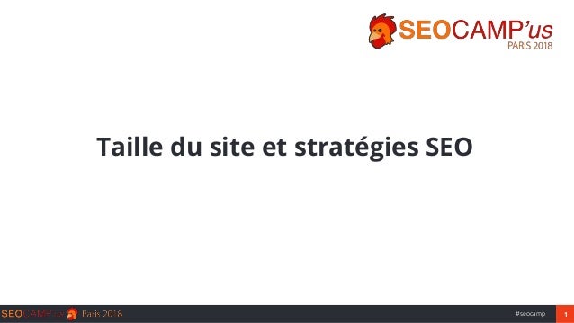 1#seocamp
Taille du site et stratégies SEO
 