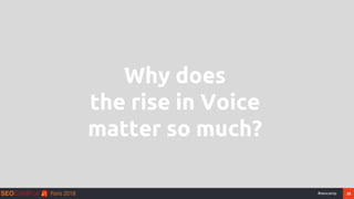 25#seocamp
Why does
the rise in Voice
matter so much?
 