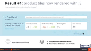 7#seocamp
Result #1: product tiles now rendered with JS
How does JavaScript fetch and render affect this page ?
Product Ti...