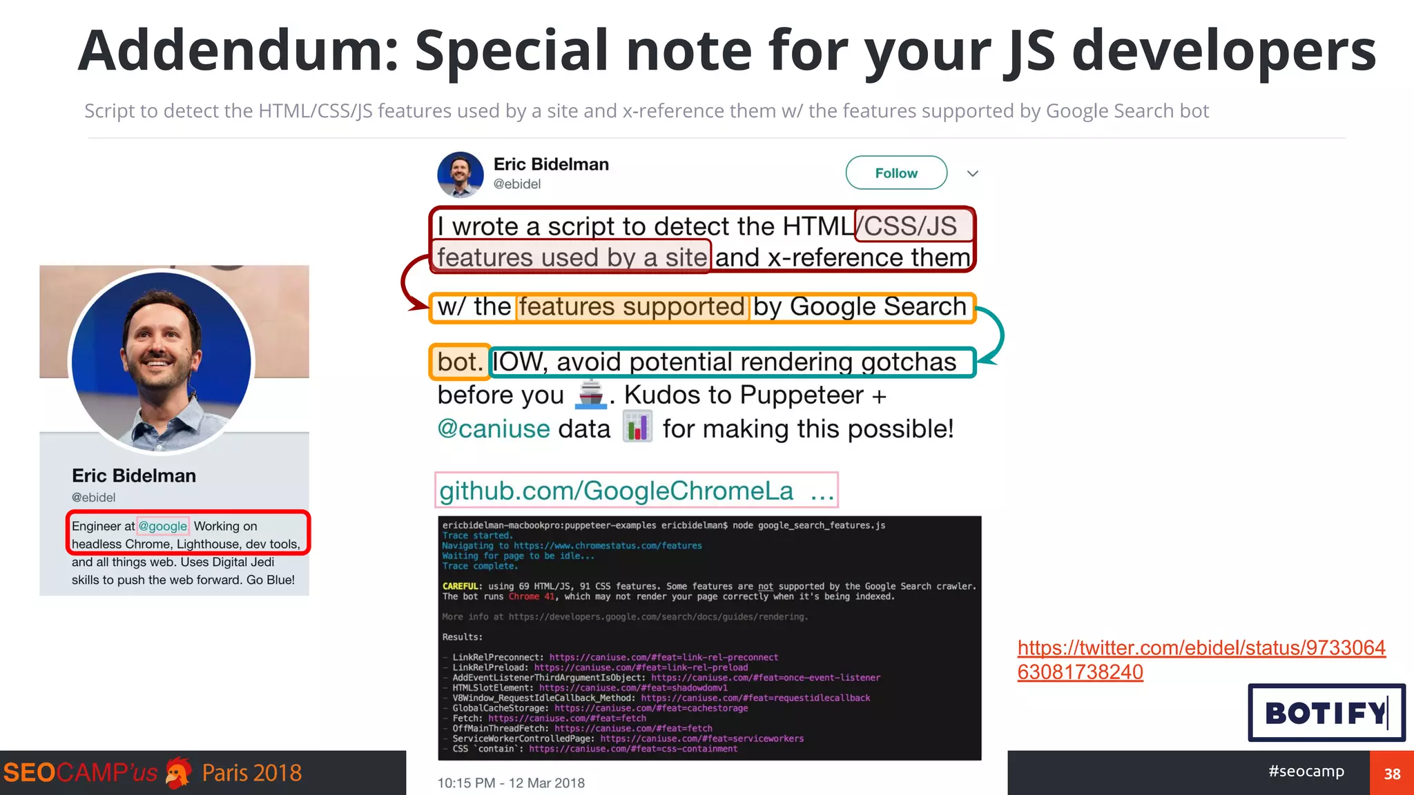 38#seocamp
Addendum: Special note for your JS developers
Script to detect the HTML/CSS/JS features used by a site and x-reference them w/ the features supported by Google Search bot
https://twitter.com/ebidel/status/9733064
63081738240
 