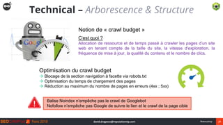 21#seocamp
Technical – Arborescence & Structure
Notion de « crawl budget »
C’est quoi ?
Allocation de ressource et de temp...
