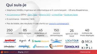 Paris 2021 #seocamp
Cycle NDD
▪ Stéphane JAMBU, Ingénieur en informatique et E-commerçant - +25 ans d’expérience.
▪ Hi-Com...
