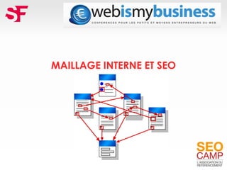 MAILLAGE INTERNE ET SEO

 