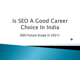 (SEO Future Scope in 2021)

 